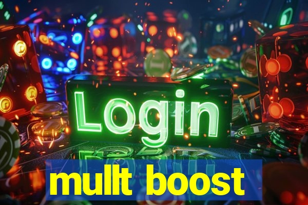 mullt boost